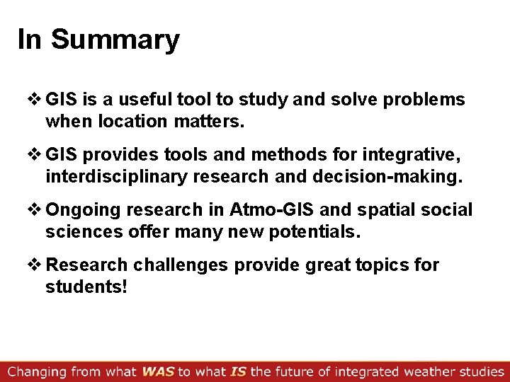 In Summary v GIS is a useful tool to study and solve problems when