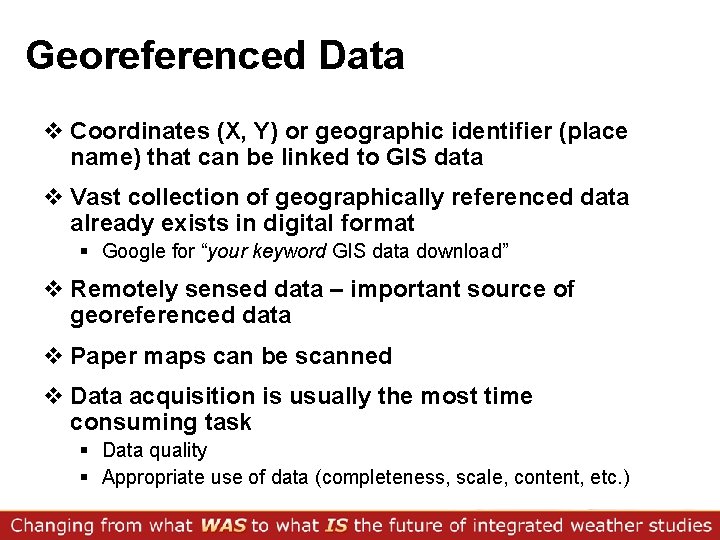 Georeferenced Data v Coordinates (X, Y) or geographic identifier (place name) that can be