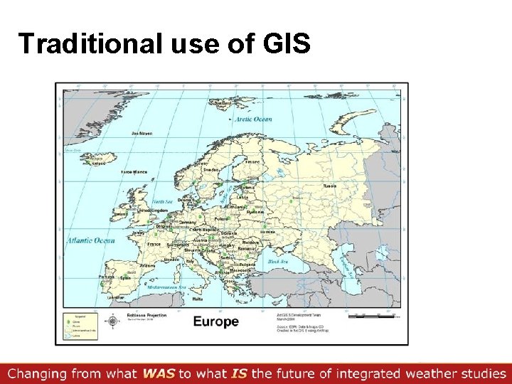Traditional use of GIS 