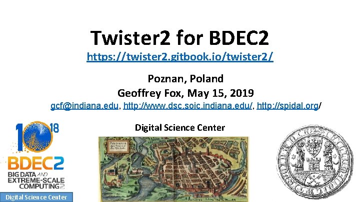 Twister 2 for BDEC 2 https: //twister 2. gitbook. io/twister 2/ Poznan, Poland Geoffrey