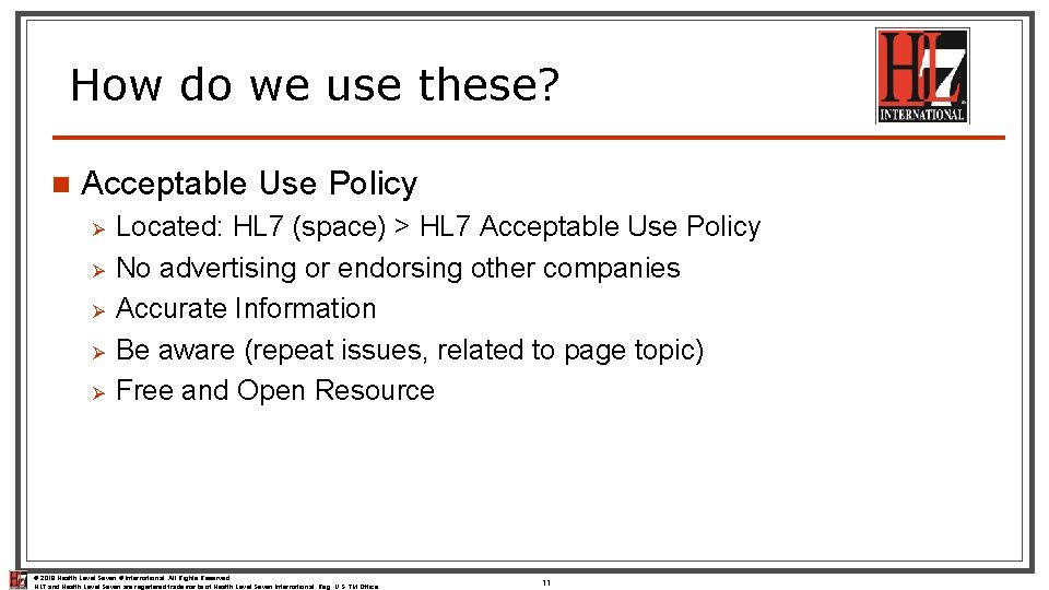 How do we use these? n Acceptable Use Policy Ø Ø Ø Located: HL