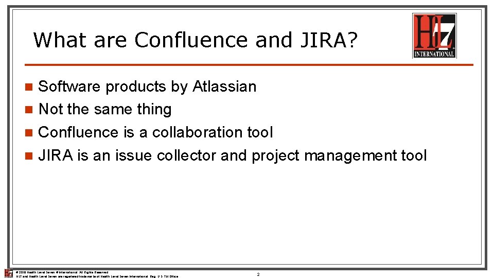 What are Confluence and JIRA? Software products by Atlassian n Not the same thing
