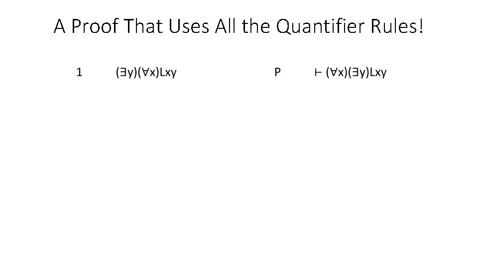A Proof That Uses All the Quantifier Rules! 