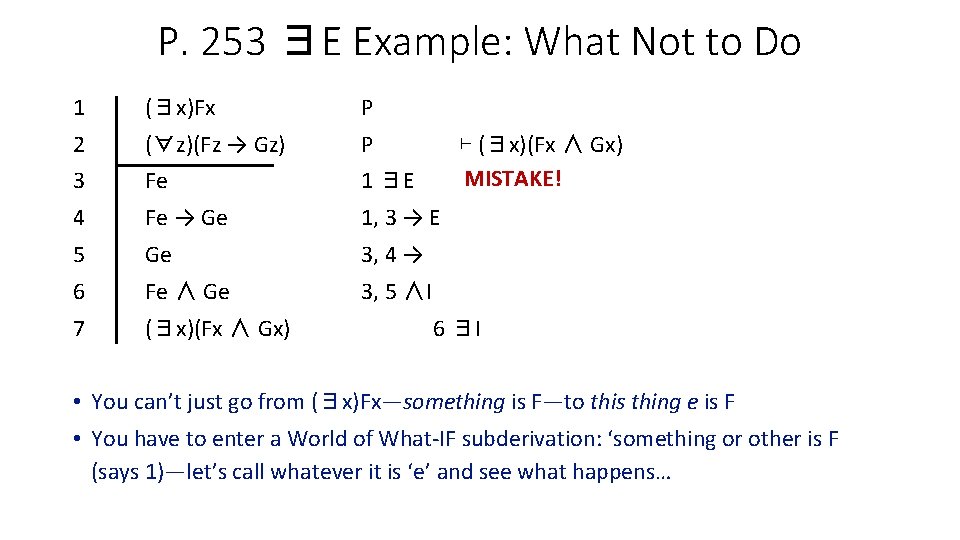 P. 253 ∃E Example: What Not to Do 1 (∃x)Fx P 2 (∀z)(Fz →