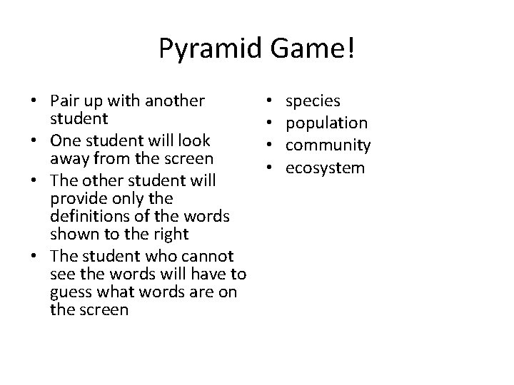 Pyramid Game! • Pair up with another student • One student will look away