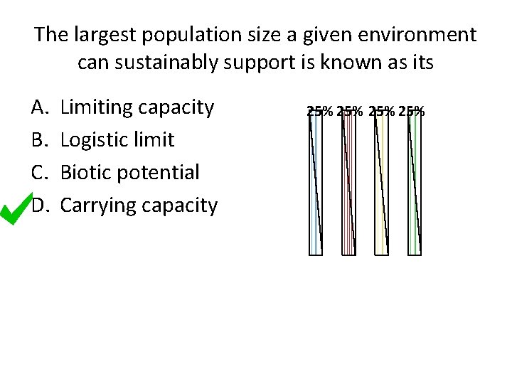 The largest population size a given environment can sustainably support is known as its