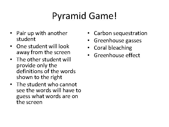 Pyramid Game! • Pair up with another student • One student will look away