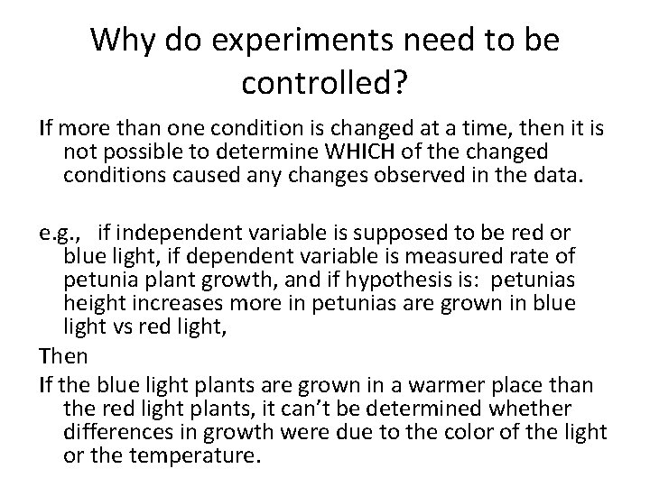 Why do experiments need to be controlled? If more than one condition is changed