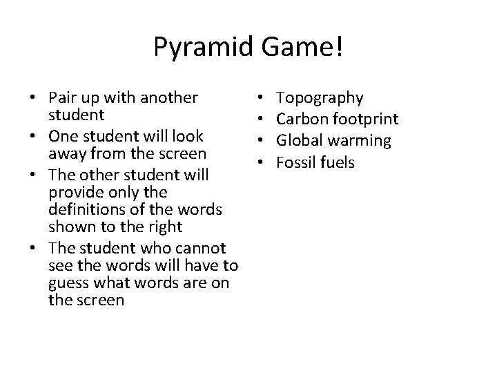 Pyramid Game! • Pair up with another student • One student will look away