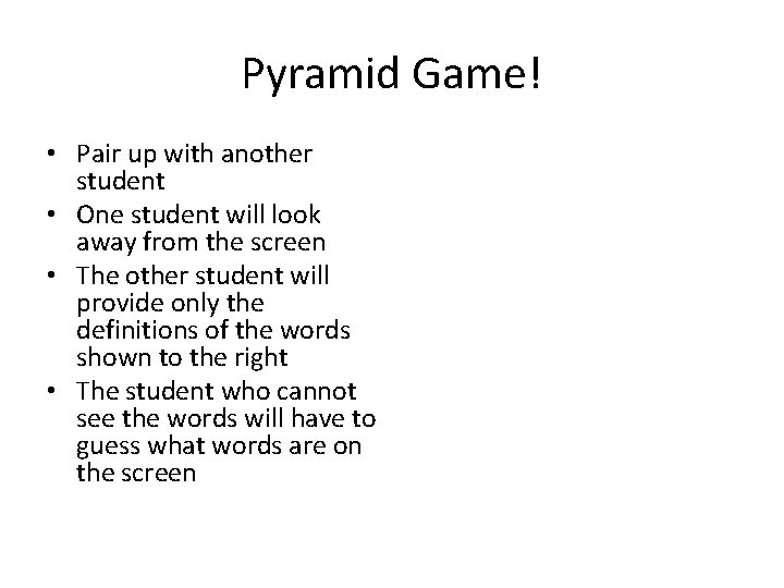 Pyramid Game! • Pair up with another student • One student will look away