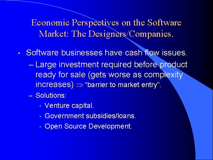 Economic Perspectives on the Software Market: The Designers/Companies. • Software businesses have cash flow