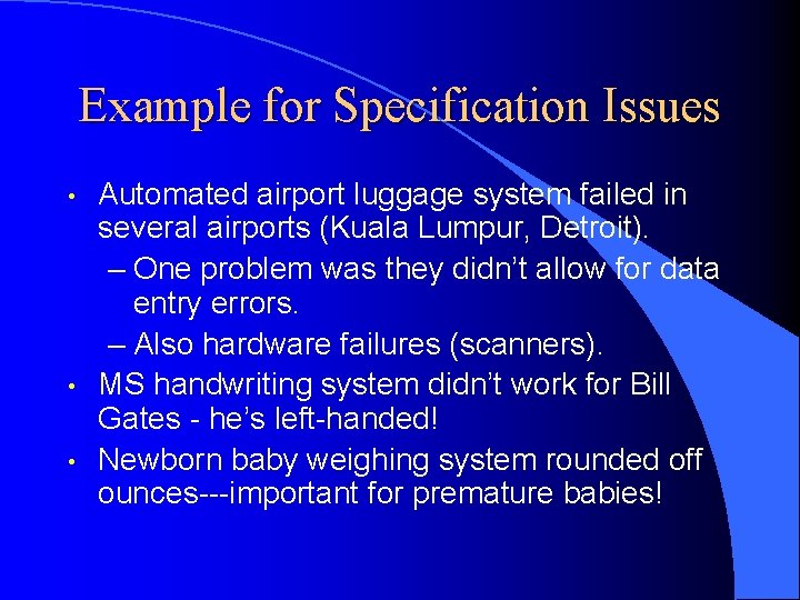 Example for Specification Issues • • • Automated airport luggage system failed in several