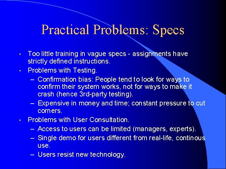 Practical Problems: Specs • • • Too little training in vague specs - assignments
