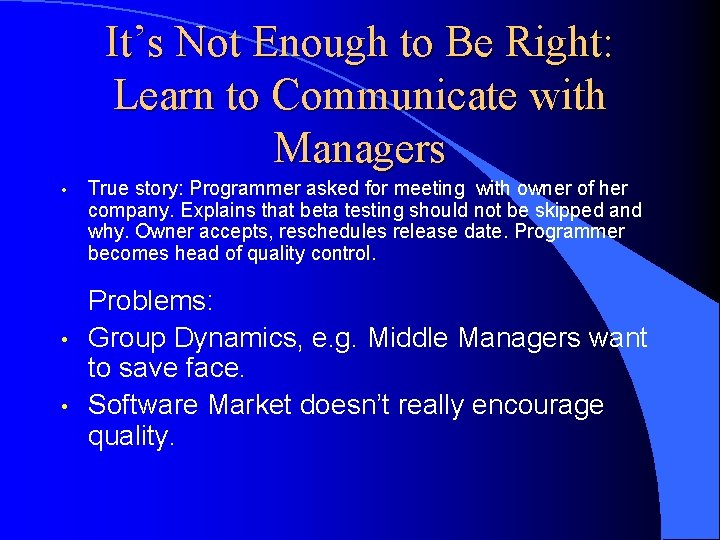 It’s Not Enough to Be Right: Learn to Communicate with Managers • • •