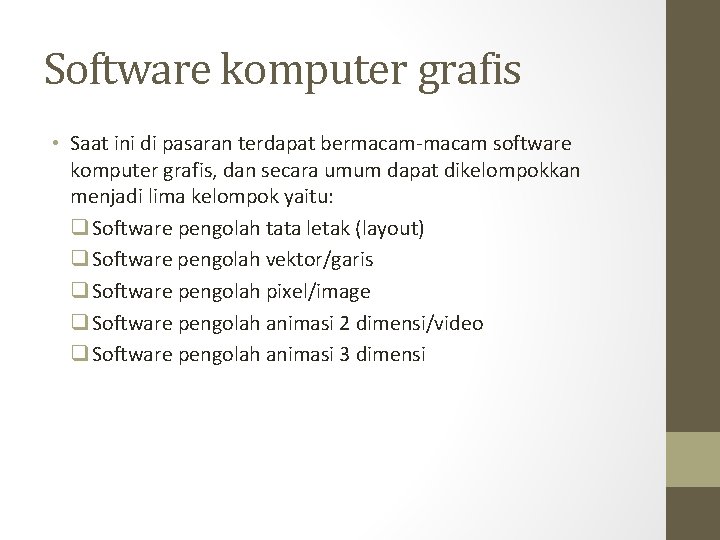 Software komputer grafis • Saat ini di pasaran terdapat bermacam-macam software komputer grafis, dan