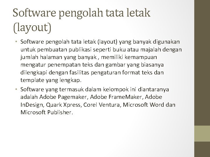 Software pengolah tata letak (layout) • Software pengolah tata letak (layout) yang banyak digunakan