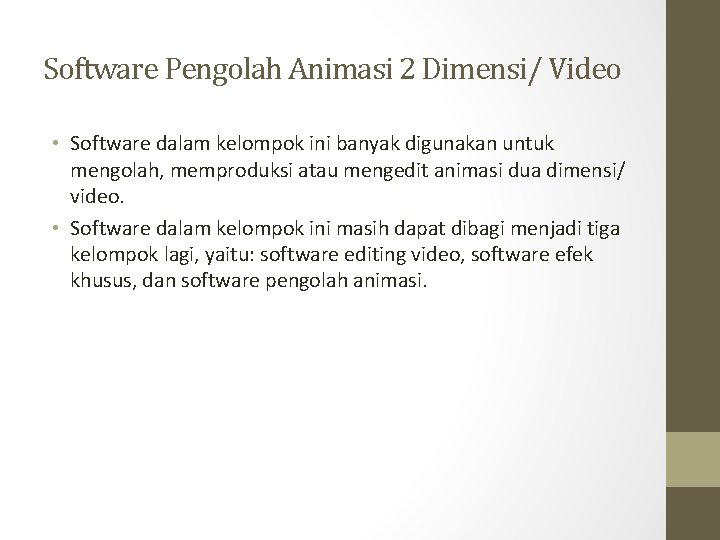 Software Pengolah Animasi 2 Dimensi/ Video • Software dalam kelompok ini banyak digunakan untuk