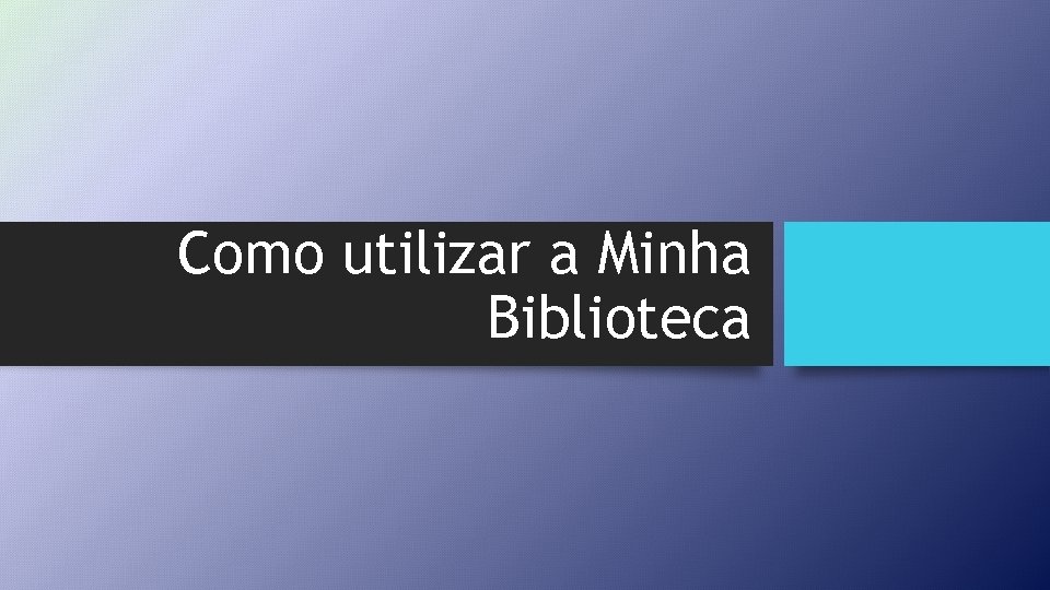 Como utilizar a Minha Biblioteca 