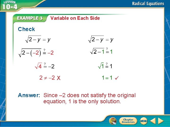 Variable on Each Side Check ? ? X Answer: Since – 2 does not