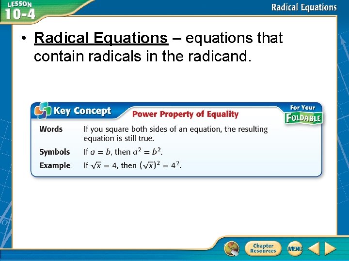  • Radical Equations – equations that contain radicals in the radicand. 