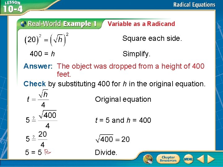Variable as a Radicand Square each side. 400 = h Simplify. Answer: The object