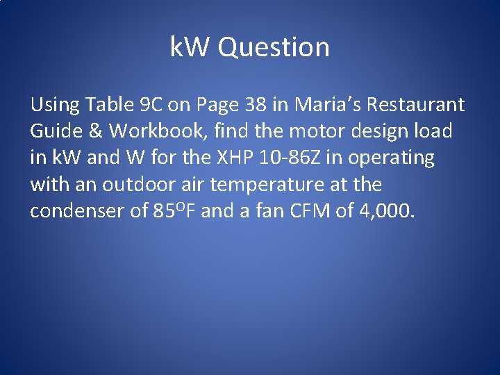 k. W Question Using Table 9 C on Page 38 in Maria’s Restaurant Guide