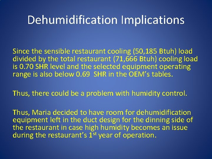 Dehumidification Implications Since the sensible restaurant cooling (50, 185 Btuh) load divided by the