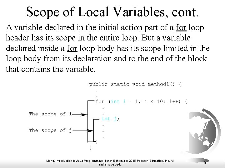 Scope of Local Variables, cont. A variable declared in the initial action part of Scope of Local Variables, cont. A variable declared in the initial action part of