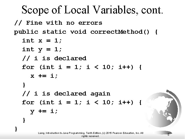 Scope of Local Variables, cont. // Fine with no errors public static void correct. Scope of Local Variables, cont. // Fine with no errors public static void correct.