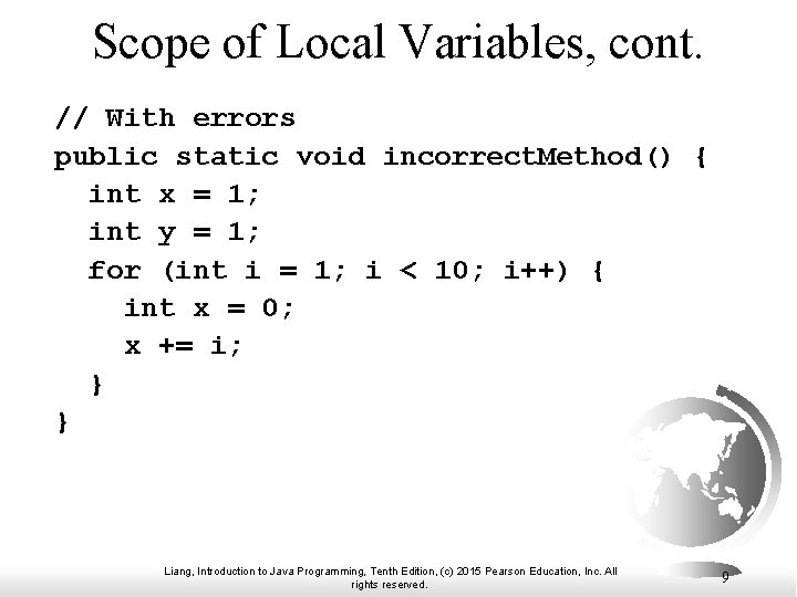 Scope of Local Variables, cont. // With errors public static void incorrect. Method() { Scope of Local Variables, cont. // With errors public static void incorrect. Method() {