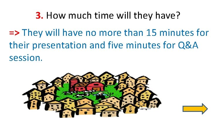 3. How much time will they have? => They will have no more than