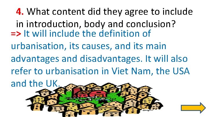 4. What content did they agree to include in introduction, body and conclusion? =>