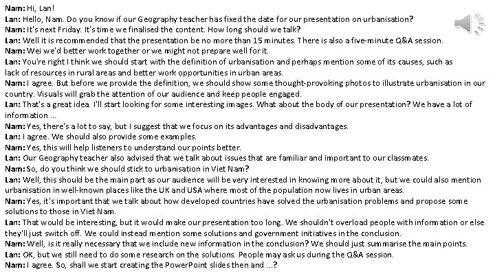 Nam: Hi, Lan! Lan: Hello, Nam. Do you know if our Geography teacher has