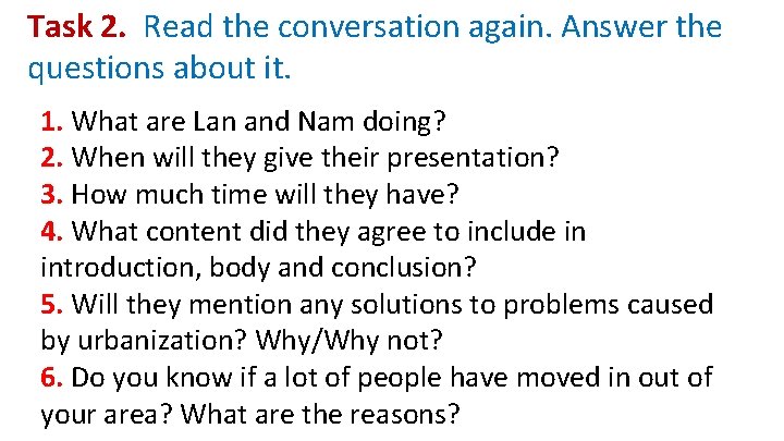 Task 2. Read the conversation again. Answer the questions about it. 1. What are