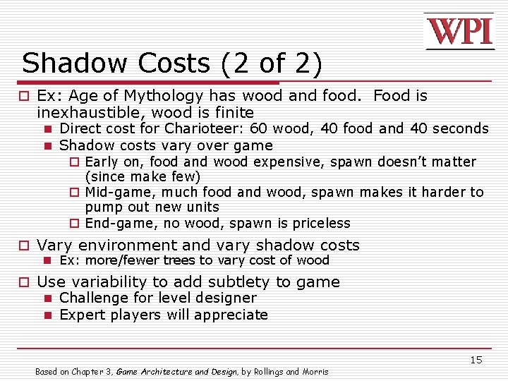 Shadow Costs (2 of 2) o Ex: Age of Mythology has wood and food.