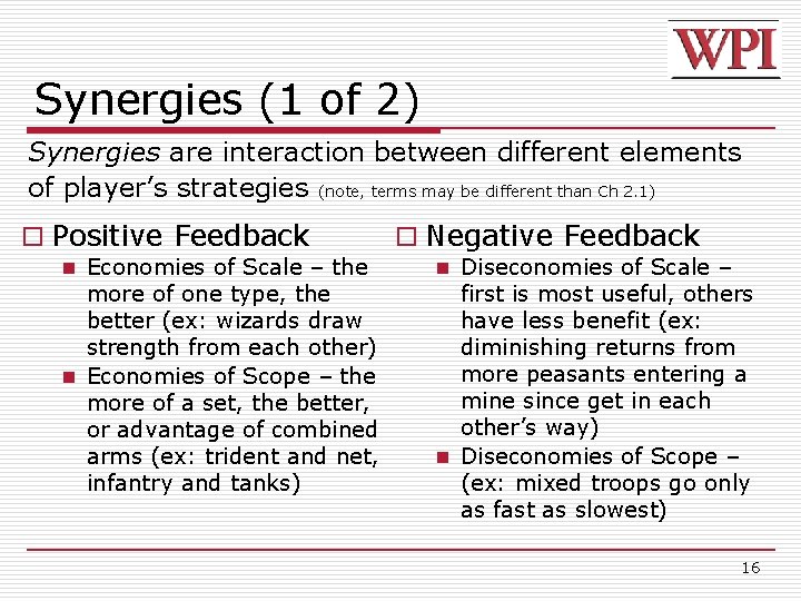 Synergies (1 of 2) Synergies are interaction between different elements of player’s strategies (note,