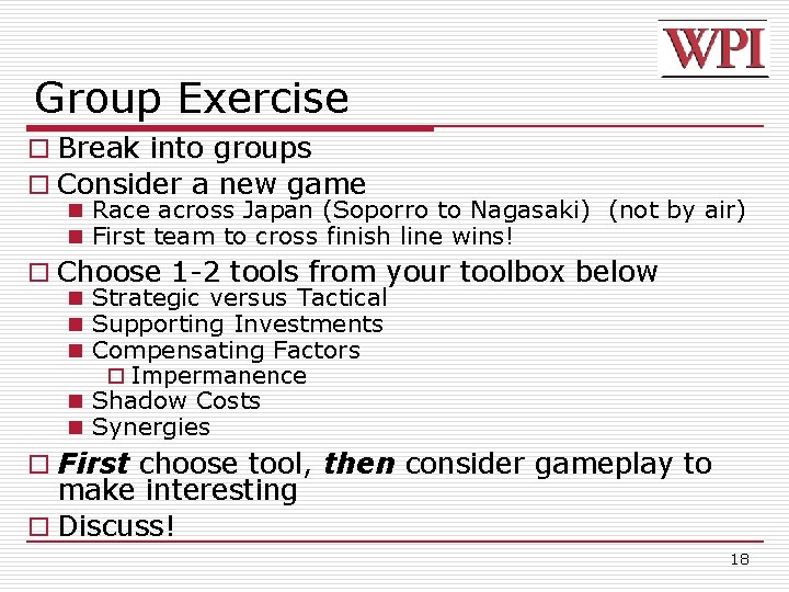 Group Exercise o Break into groups o Consider a new game n Race across