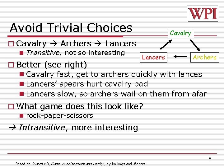 Avoid Trivial Choices Cavalry o Cavalry Archers Lancers n Transitive, not so interesting Lancers