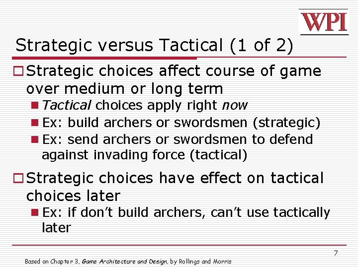 Strategic versus Tactical (1 of 2) o Strategic choices affect course of game over