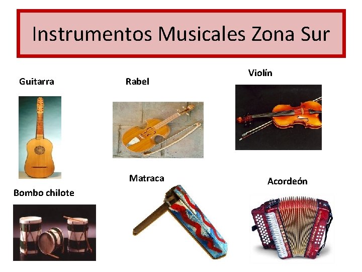 Instrumentos Musicales Zona Sur Guitarra Rabel Matraca Bombo chilote Violín Acordeón 