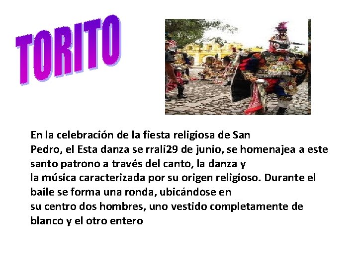 En la celebración de la fiesta religiosa de San Pedro, el Esta danza se