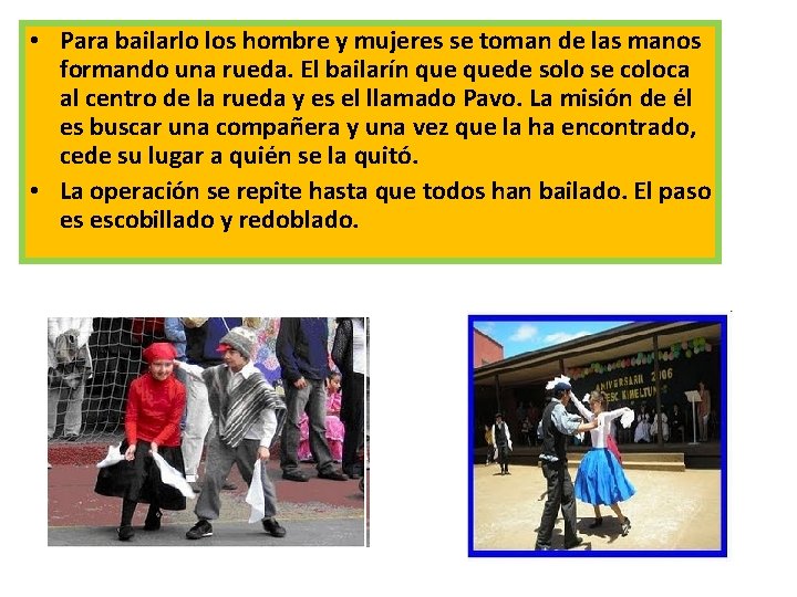  • Para bailarlo los hombre y mujeres se toman de las manos formando