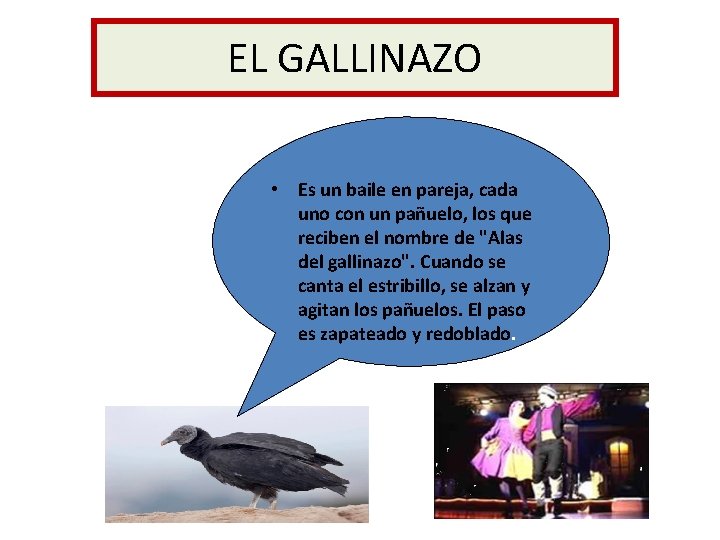 EL GALLINAZO • Es un baile en pareja, cada uno con un pañuelo, los