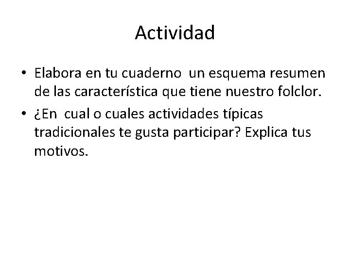 Actividad • Elabora en tu cuaderno un esquema resumen de las característica que tiene