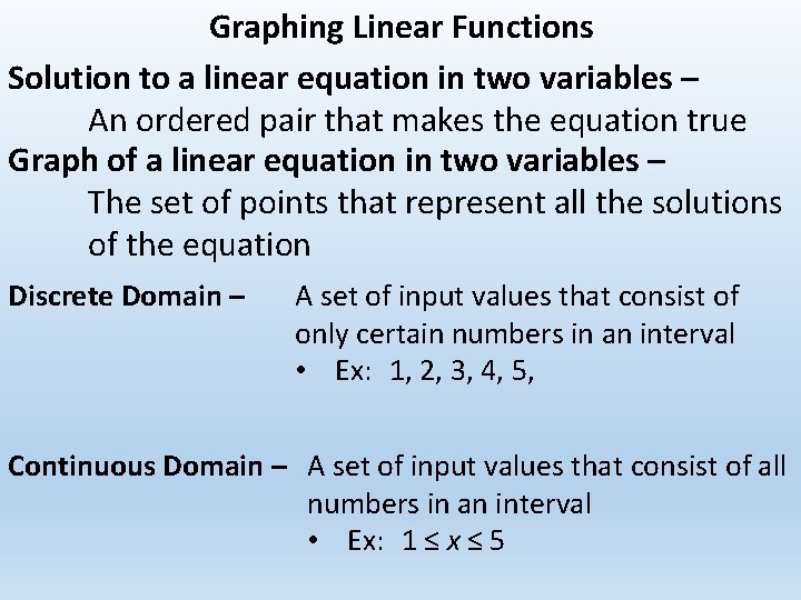 Graphing Linear Functions Solution to a linear equation in two variables – An ordered