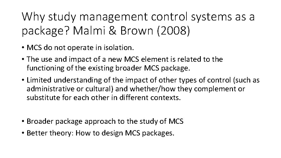 Why study management control systems as a package? Malmi & Brown (2008) • MCS