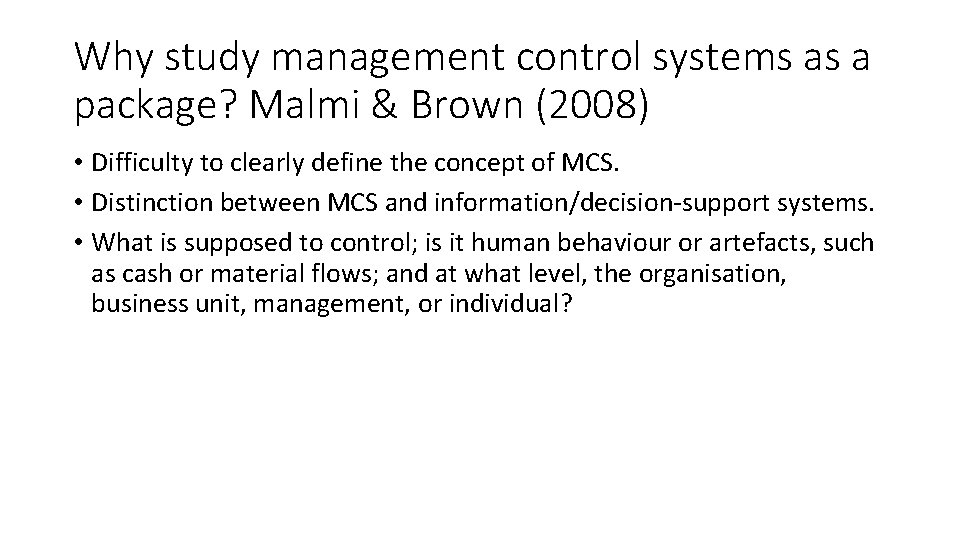 Why study management control systems as a package? Malmi & Brown (2008) • Difficulty