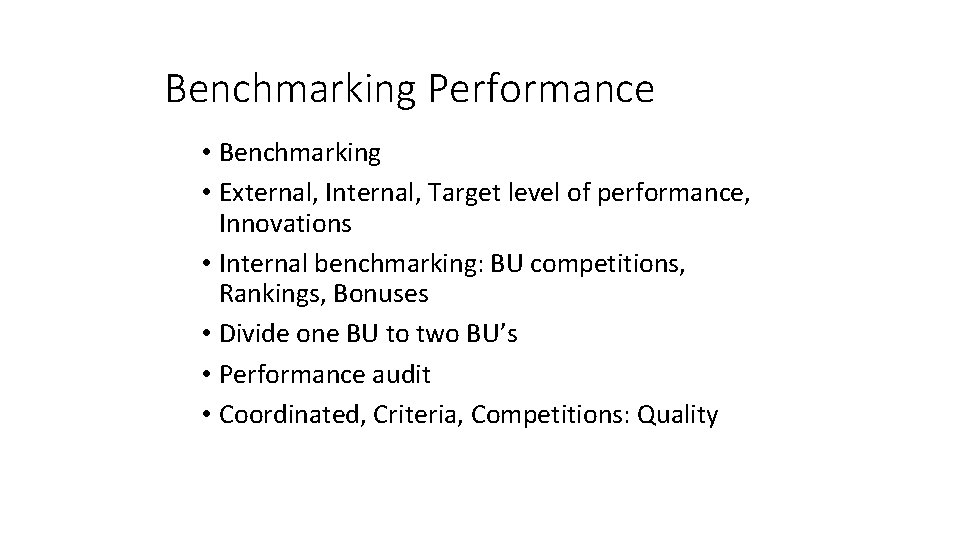 Benchmarking Performance • Benchmarking • External, Internal, Target level of performance, Innovations • Internal