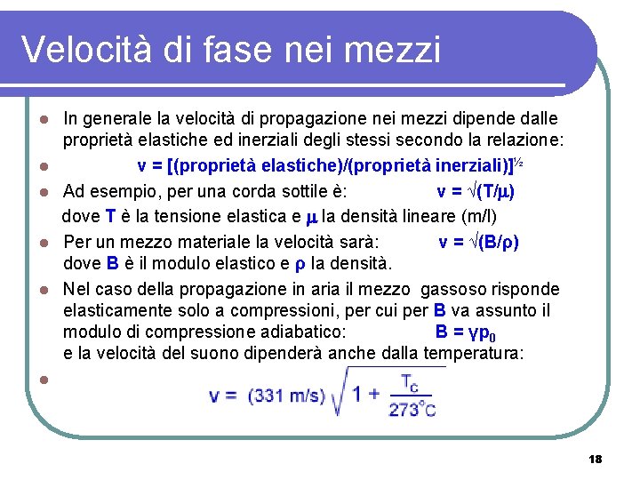 Velocità di fase nei mezzi l l l In generale la velocità di propagazione