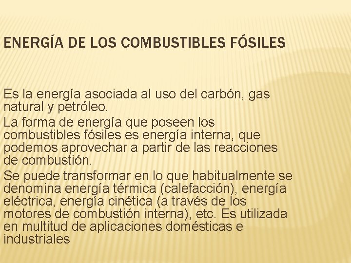 ENERGÍA DE LOS COMBUSTIBLES FÓSILES Es la energía asociada al uso del carbón, gas ENERGÍA DE LOS COMBUSTIBLES FÓSILES Es la energía asociada al uso del carbón, gas